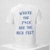 2026 Where The Fuck Are The Nice Feet Shirt