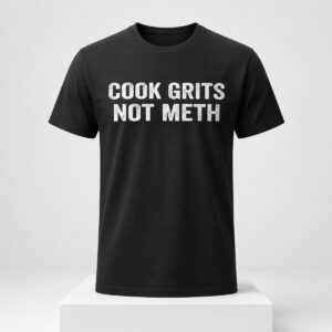 2026 Cook Grits Not Meth Shirt