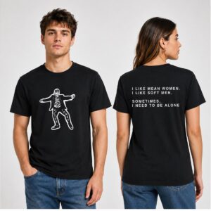 AEwfH0nv I Like Mean Women I Like Soft Men Shirt 1 2 1