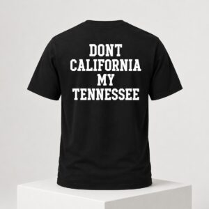 2026 Dont California My Tennessee Shirt