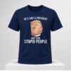 Lucas Sanders Trump Hes Like A President But For Stupid People Shirt 2 2 1