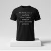 My Body Is A Machine That Turns Armpits Into Sniffed Armpits Shirt 1 2 1
