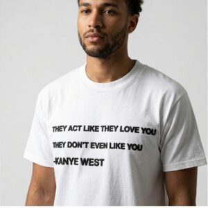 dq7B7lzh They Act Like They Love You Shirt 2 1