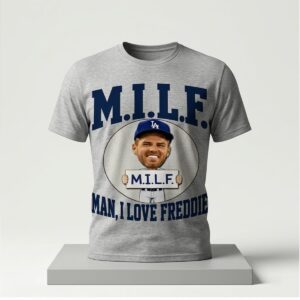2026 Dodgers Freddie Freeman MILF Man I Love Freddie Shirt