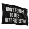2026 Dont Forget To Use Heat Protection Flag New folder 1