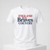 2026 England Is Braves Country Shirt 1 New folder 1