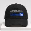 2026 Id Rather Face A Firing Squad Than Use LinkedIn Hat New folder 1