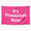 2026 Its Pronounced Nicks Flag New folder 1