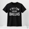 Erling Haaland Yall Can Kiss My Dallas Shirt 2 2 1