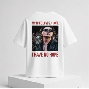 2026 My Wife Loves J Hope I Have No Hope Shirt