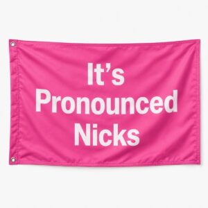 2026 It's Pronounced Nicks Flag