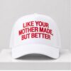 Kalen Jackson Like Your Mother Made But Better Hat 1 2 1