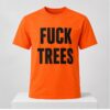 Nick Propson Fuck Trees Shirt 2 1