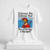 Odyssey This Odyssey That You Odyssey A Therapist Shirt New folder 1