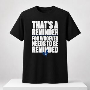 Zack Wheeler That's A Reminder For Whoever Needs To Be Reminded Shirt