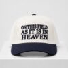 On This Field As It Is In Heaven 2026 Hat New folder 1