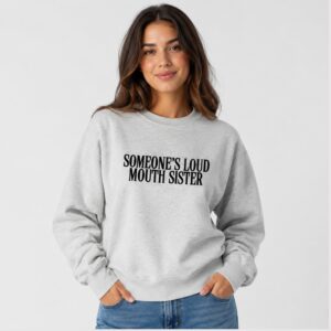 PWF4y2Qt Someones Loud Mouth Sister 2026 Sweatshirt 1 1