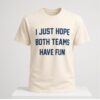 Post Malone I Just Hope Both Teams Have Fun Shirt 2 1