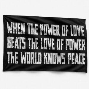 2026 When The Power Of Love Beats The Love Of Power Flag