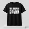 You Might Be Drunk 2026 Shirt 1 1 1