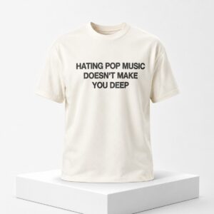 Addison Rae Hating Pop Music Doesn’t Make You Deep Shirt