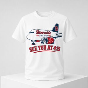 2026 Red Sox Show And Go Airlines See You At 4 15 Shirt
