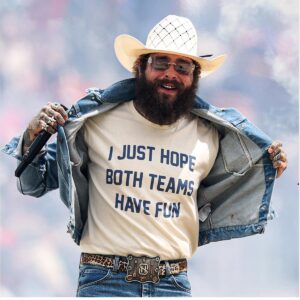 uzdb6nII Post Malone I Just Hope Both Teams Have Fun Shirt 2 2 1