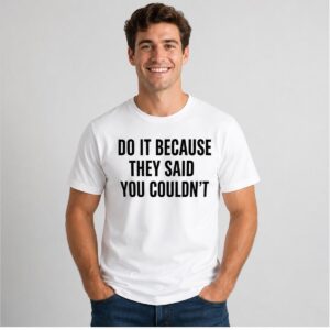 wiUeIjje Drake Do It Because They Said You Couldnt Shirt 2 1