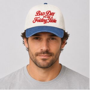 36GdjQGz Bad Day To Be A Folding Table 2026 Hat 1 1 1