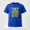 Hey Sista Its Really Really Nice To Meet Ya 2026 Shirt 2 1