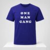 One Man Gang 2026 Shirt 2 1