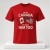Robert De Niro Dear Canada We Hate Him Too Shirt 1 1 1