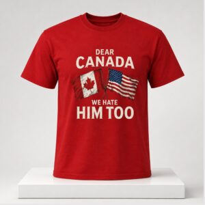 Robert De Niro Dear Canada We Hate Him Too Shirt