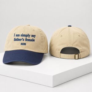 I Am Simply My Father's Female Son 2026 Hat