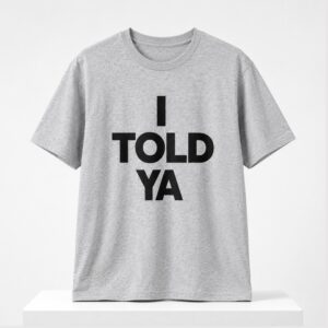 Jennifer Lawrence I Told Ya Shirt