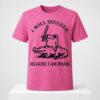 Warrior Frog I Will Succeed Because I Am Insane 2026 Shirt 2 1
