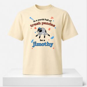 Trash Pandas In A World Full Of Trash Pandas Be A Jimothy Shirt 2026 Giveaway