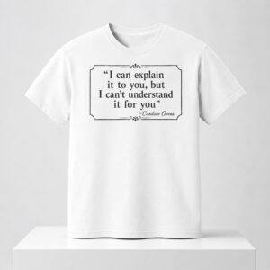 I Can Explain It To You But I Can't Understand It For You Candace Owens 2026 Shirt