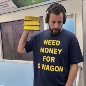 wjlOSr4t Adam Sandler Need Money For G Wagon Shirt 2 2 1