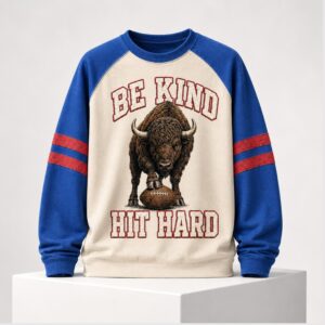 Buffalo Football Be Kind Hit Hard 2026 Sweatshirt
