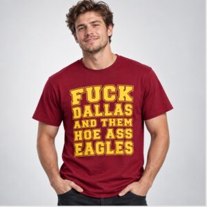 30epnO42 Fuck Dallas And Them Hoe Ass Eagles 2026 Shirt 1 1 1
