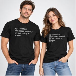 4vG6TpOX My Favorite Childhood Memory Is Not Being A Lawyer 2026 Shirt 1 1 1