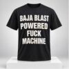 Baja Blast Powered Fuck Machine 2026 Shirt 1 1