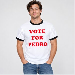 D5hFOZVE Vote For Pedro 2026 Shirt 1 1 1