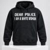 Dear Police I Am A White Woman 2026 Hoodie 2 1