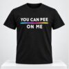Glenn Howerton You Can Pee On Me Shirt 1 1 1