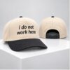 I Do Not Work Here 2026 Hat 1 1