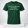 I Dont Get Enough Credit For The Things I Manage Not To Say 2026 Shirt 1 1
