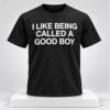 I Like Being Called A Good Boy 2026 Shirt 1 1