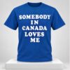 Joe Jonas Somebody In Canada Loves Me Shirt 1 1